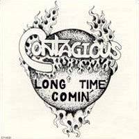 Contagious (USA-1) : Long Time Comin
